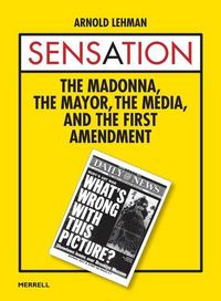 Produktbild: Sensation: The Madonna, the Mayor, the Media, and the First Amendment