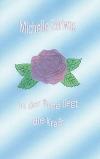 Produktbild: In der Rose liegt die Kraft