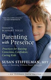 Produktbild: Parenting with Presence: Practices for Raising Conscious, Confident, Caring Kids