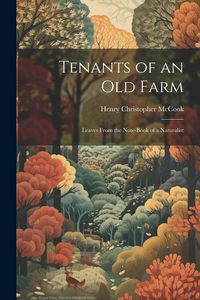Produktbild: Tenants of an old Farm; Leaves From the Note-book of a Naturalist