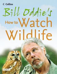 Produktbild: Bill Oddie's How to Watch Wildlife