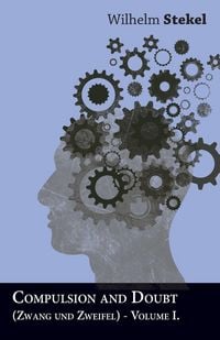 Produktbild: Compulsion and Doubt (Zwang und Zweifel) - Volume I.