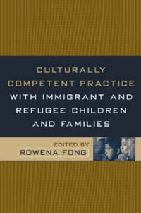 Produktbild: Culturally Competent Practice with Immigrant and Refugee Children and Families