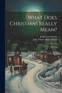 Produktbild: What Does Christmas Really Mean?: A Sermon
