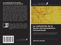 Produktbild: La confutaci&oacute;n de la teor&iacute;a microecon&oacute;mica convencional