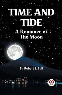 Produktbild: Time And Tide A Romance Of The Moon