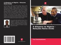 Produktbild: A di&aacute;spora na Nig&eacute;ria - Rela&ccedil;&otilde;es Reino Unido