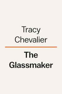 Bild vom Artikel The Glassmaker vom Autor Tracy Chevalier
