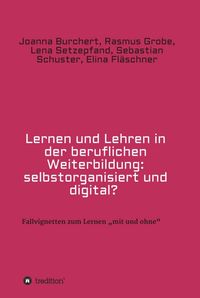 Produktbild: Lernen und Lehren in der beruflichen Weiterbildung: selbstorganisiert und digital?