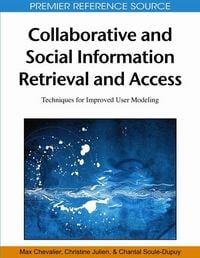 Produktbild: Collaborative and Social Information Retrieval and Access: Techniques for Improved User Modeling