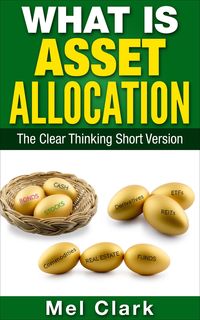 Produktbild: What Is Asset Allocation? The Clear Thinking Short Version (Thinking About Investing, #4)