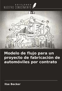 Produktbild: Modelo de flujo para un proyecto de fabricaci&oacute;n de autom&oacute;viles por contrato