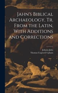 Produktbild: Jahn's Biblical Archaeology, tr. From the Latin, With Additions and Corrections