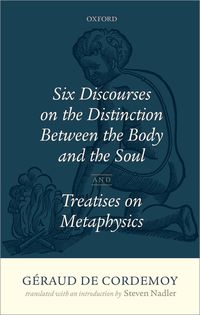 Produktbild: G&eacute;raud de Cordemoy: Six Discourses on the Distinction between the Body and the Soul