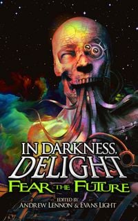 Produktbild: Fear the Future (In Darkness, Delight, #3)