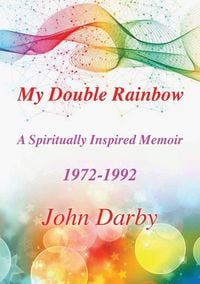 Produktbild: My Double Rainbow A Spiritually Inspired Memoir 1972-1992