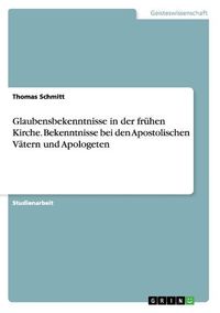 Bild vom Artikel Schmitt, T: Glaubensbekenntnisse in der frühen Kirche. Beken vom Autor Thomas Schmitt