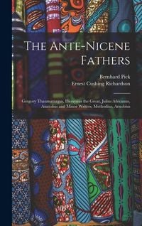 Produktbild: The Ante-Nicene Fathers: Gregory Thaumaturgus, Dionysius the Great, Julius Africanus, Anatolius and Minor Writers, Methodius, Arnobius