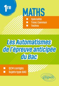 Produktbild: Les Automatismes de l'&eacute;preuve anticip&eacute;e du Bac - 1re - Maths Sp&eacute;cialit&eacute;, Tronc Commun, Techno