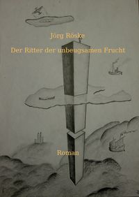 Bild vom Artikel Der Ritter der unbeugsamen Frucht vom Autor Jörg Röske