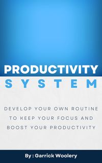 Produktbild: Productivity System - Develop Your Own Routine To Keep Your Focus And Boost Your Productivity