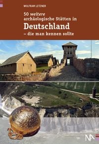 Produktbild: 50 weitere arch&auml;ologische St&auml;tten in Deutschland - die man kennen sollte
