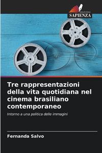 Produktbild: Tre rappresentazioni della vita quotidiana nel cinema brasiliano contemporaneo