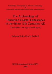 Produktbild: The Archaeology of Tanzanian Coastal Landscapes in the 6th to 15th Centuries AD