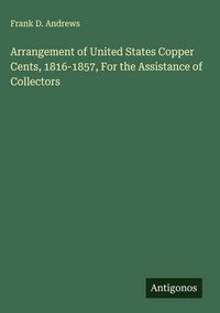 Produktbild: Arrangement of United States Copper Cents, 1816-1857, For the Assistance of Collectors