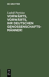 Produktbild: Vorw&auml;rts, vorw&auml;rts, Ihr Deutschen Genossenschaftsm&auml;nner!