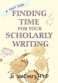 Produktbild: Finding Time for your Scholarly Writing