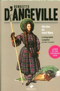 Produktbild: Henriette d'Angeville : h&eacute;ro&iuml;ne du mont Blanc