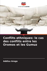 Produktbild: Conflits ethniques: le cas des conflits entre les Oromos et les Gumuz