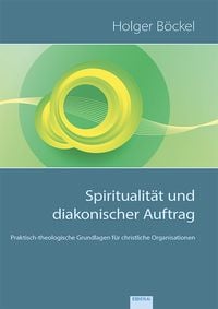 Bild vom Artikel Spiritualität und diakonischer Auftrag vom Autor Holger Böckel