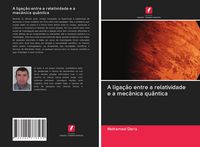 Produktbild: A liga&ccedil;&atilde;o entre a relatividade e a mec&acirc;nica qu&acirc;ntica