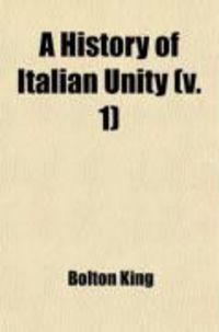 Produktbild: A History of Italian Unity (Volume 1); Being a Political History of Italy from 1814 to 1871