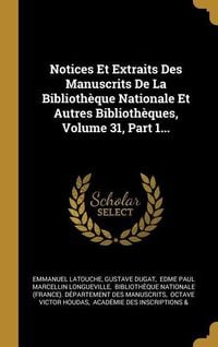 Produktbild: Notices Et Extraits Des Manuscrits De La Biblioth&egrave;que Nationale Et Autres Biblioth&egrave;ques, Volume 31, Part 1...