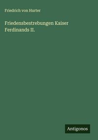 Produktbild: Friedensbestrebungen Kaiser Ferdinands II.