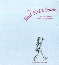 Produktbild: Tuttle, C: The Bad Girls' Guide to Getting What You Want