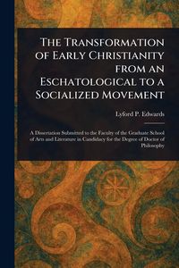 Produktbild: The Transformation of Early Christianity From an Eschatological to a Socialized Movement