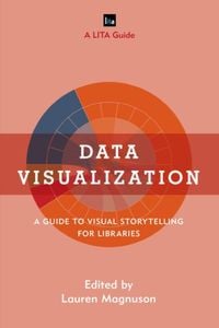 Bild vom Artikel Data Visualization: A Guide to Visual Storytelling for Libraries vom Autor Lauren Magnuson
