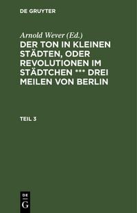 Produktbild: Der Ton in kleinen St&auml;dten, oder Revolutionen im St&auml;dtchen *** drei Meilen von Berlin. Teil 3