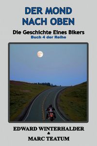 Produktbild: Der Mond Nach Oben: Die Geschichte Eines Bikers (Buch 4 Der Reihe)