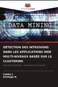 Produktbild: D&Eacute;TECTION DES INTRUSIONS DANS LES APPLICATIONS WEB MULTI-NIVEAUX BAS&Eacute;E SUR LE CLUSTERING