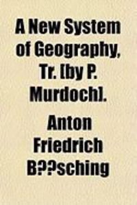 Produktbild: A New System of Geography, Tr. [By P. Murdoch].