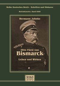 Produktbild: Otto F&uuml;rst von Bismarck - Leben und Wirken