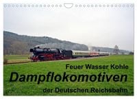 Produktbild: Feuer Wasser Kohle - Dampflokomotiven der Deutschen Reichsbahn (Wandkalender 2027 DIN A4 quer), CALVENDO Monatskalender