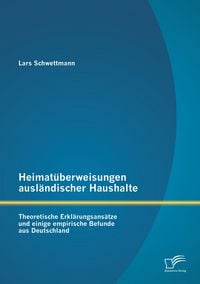 Produktbild: Heimat&uuml;berweisungen ausl&auml;ndischer Haushalte: Theoretische Erkl&auml;rungsans&auml;tze und einige empirische Befunde aus Deutschland