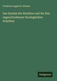 Produktbild: Das System des Boethius und die ihm zugeschriebenen theologischen Schriften