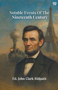 Produktbild: Notable Events Of The Nineteenth Century